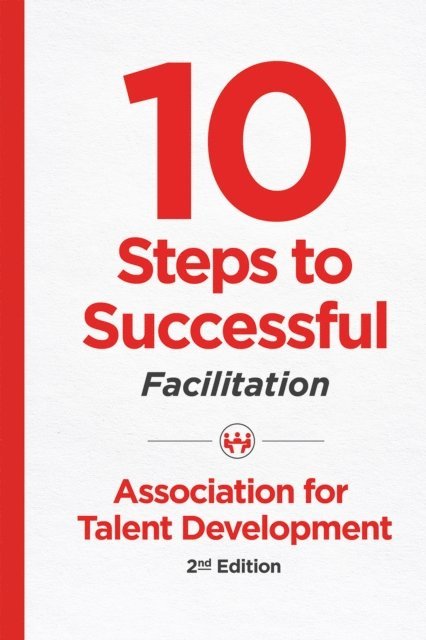 ATD - 10 Steps to Successful Facilitation, 2nd Edition, E-bok