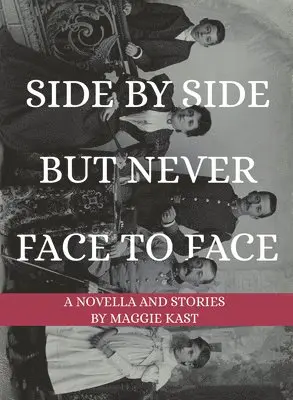 Maggie Kast - Side by Side But Never Face to Face: A Novella & Stories, Häftad. Tillgänglighet: Tillfälligt slut