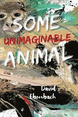 David Ebenbach - Some Unimaginable Animal, Häftad. Tillgänglighet: Tillfälligt slut