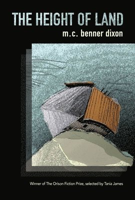 M. C. Benner Dixon - The Height of Land, Häftad. Tillgänglighet: Tillfälligt slut