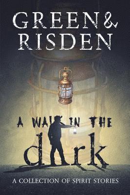 E. L. Risden, Beverly R. Green - A Walk in the Dark: A Collection of Spirit Stories, Häftad