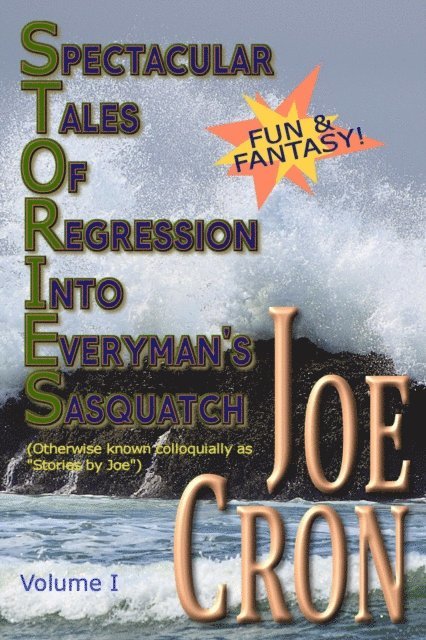 Spectacular Tales of Regression Into Everyman's Sasquatch, Volume I