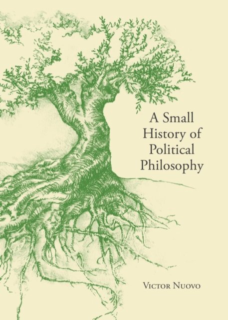 Victor Nuovo - Small History of Political Philosophy, E-bok