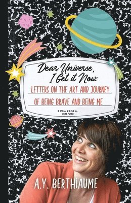 A Y Berthiaume - Dear Universe, I Get It Now, Häftad