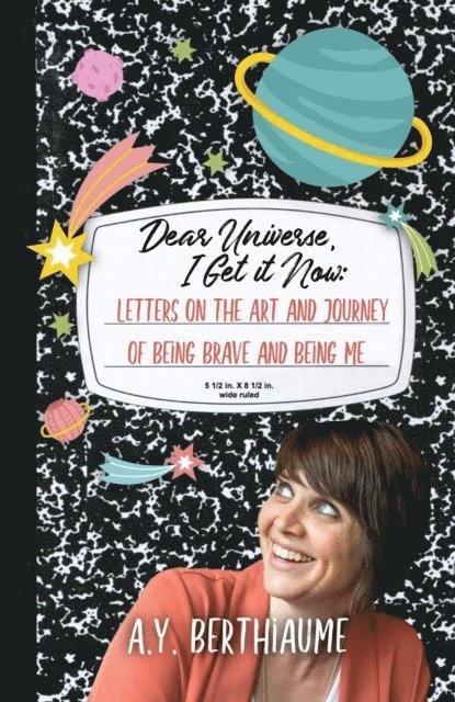 A Y Berthiaume - Dear Universe, I Get It Now, E-bok