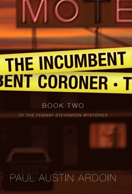 Paul Austin Ardoin - Incumbent Coroner (Fenway Stevenson Mysteries, Book 2), E-bok