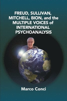 Marco Conci - Freud, Sullivan, Mitchell, Bion, And The Multiple Voices Of International Psychoanalysis, Häftad