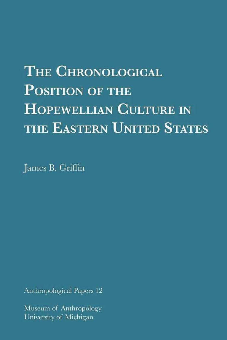 James B. Griffin - Chronological Position of the Hopewellian Culture in the Eastern United States, Häftad. Tillgänglighet: Tillfälligt slut