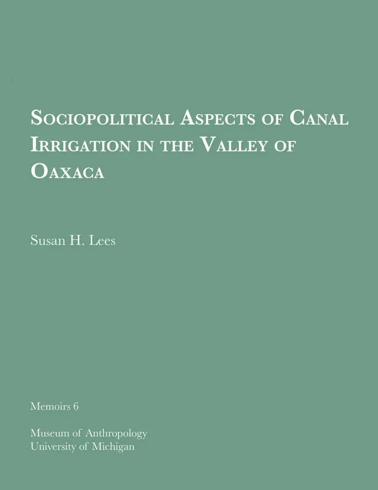 Susan H. Lees - Sociopolitical Aspects of Canal Irrigation in the Valley of Oaxaca, Häftad. Tillgänglighet: Tillfälligt slut