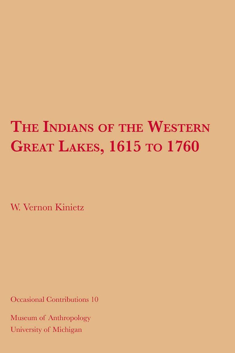 W. Vernon Kinietz - Indians of the Western Great Lakes, 1615 to 1760, Häftad