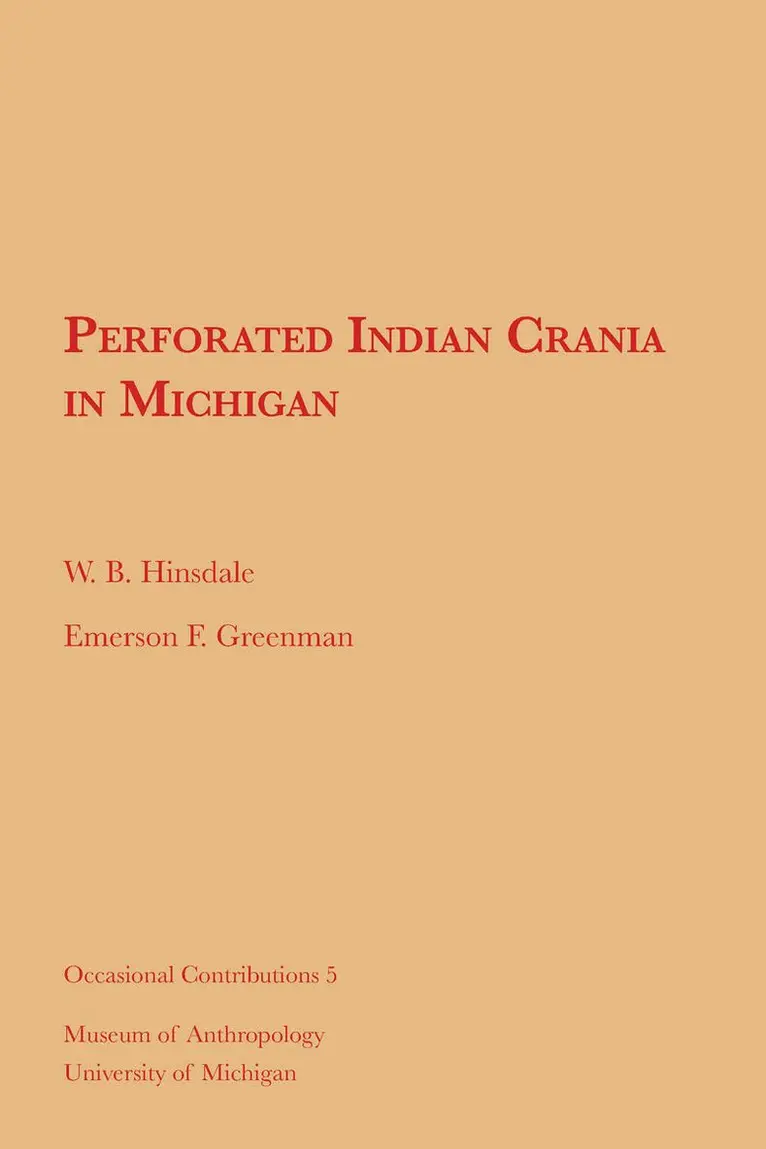 W. B. Hinsdale, Emerson F. Greenman - Perforated Indian Crania in Michigan, Häftad. Tillgänglighet: Tillfälligt slut