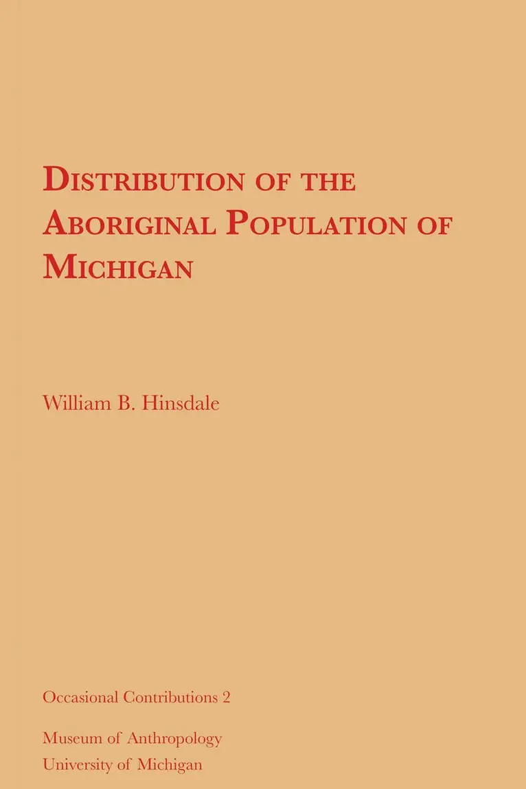 W. B. Hinsdale - Distribution of the Aboriginal Population of Michigan, Häftad. Tillgänglighet: Tillfälligt slut