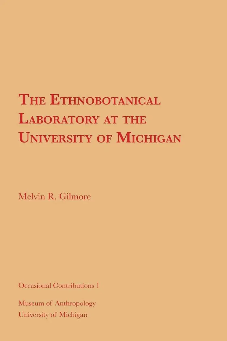 Melvin R. Gilmore - Ethnobotanical Laboratory at the University of Michigan, Häftad. Tillgänglighet: Tillfälligt slut