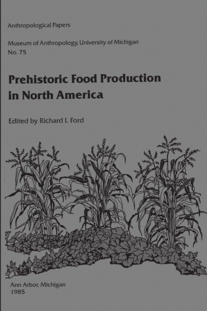 Richard I. Ford - Prehistoric Food Production in North America, E-bok
