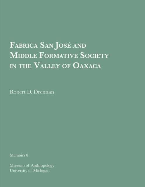 Robert D. Drennan - Fabrica San Jose and Middle Formative Society in the Valley of Oaxaca, E-bok