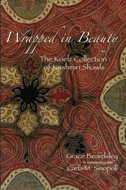 Kathleen D. Morrison, Carla M. Sinopoli, Grace Beardsley - Wrapped in Beauty, E-bok