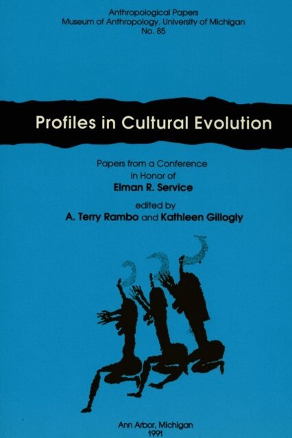 Kathleen Gillogly, A. Terry Rambo - Profiles in Cultural Evolution, E-bok