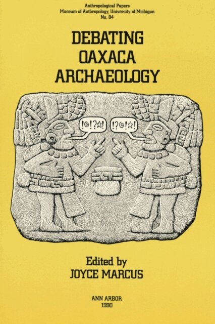 Joyce Marcus - Debating Oaxaca Archaeology, E-bok