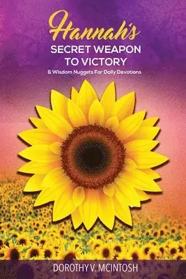 Dorothy V McIntosh - Hannah's Secret Weapon to Victory & Wisdom Nuggets for Daily Devotions, Häftad. Tillgänglighet: Lägg i varukorg
