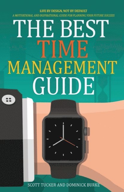 Scott Tucker, Dominick Burke - Best Time Management Guide, E-bok