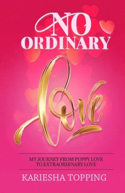 Kariesha Topping - No Ordinary Love: My Journey From Puppy Love to Extraordinary Love, E-bok. Tillgänglighet: Lägg i varukorg
