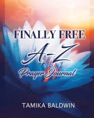 Tamika Baldwin - Finally Free A-Z Prayer Journal, Häftad. Tillgänglighet: Lägg i varukorg