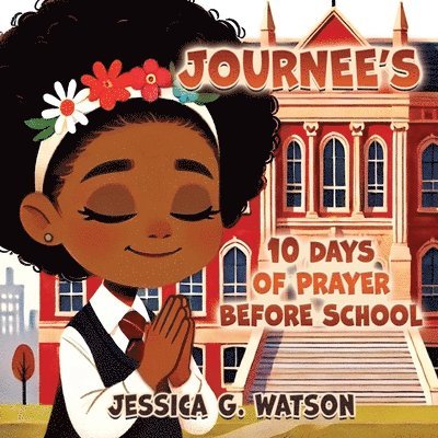 Jessica G Watson - Journee's 10 Days of Prayer Before School, Häftad