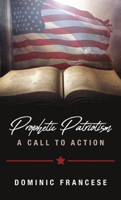 Dominic Francese - Prophetic Patriotism: A Call to Action, Häftad