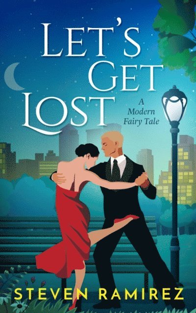 Steven Ramirez - Let's Get Lost: A Modern Fairy Tale, E-bok