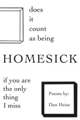 Dan Heise - Does it Count as Being Homesick if You Are the Only Thing I Miss, Häftad. Tillgänglighet: Lägg i varukorg