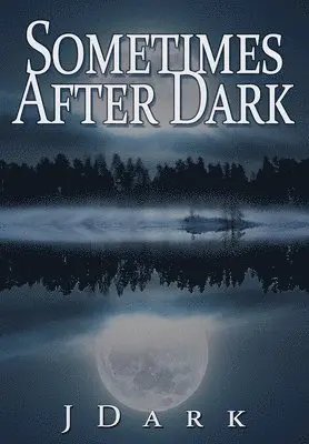 J Dark - Sometimes After Dark, Inbunden. Tillgänglighet: Lägg i varukorg