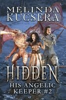 Melinda Kucsera - His Angelic Keeper Hidden, Häftad
