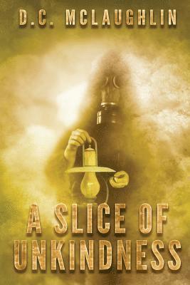 D. C. McLaughlin - A Slice of Unkindness, Häftad