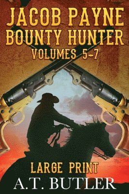 A T Butler - Jacob Payne, Bounty Hunter, Volumes 5 - 7 Large Print, Häftad