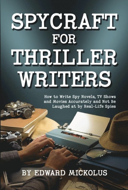 Edward Mickolus - Spycraft  for Thriller Writers, E-bok. Tillgänglighet: Lägg i varukorg