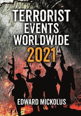 Edward Mickolus - Terrorist Events Worldwide 2021, Häftad. Tillgänglighet: Lägg i varukorg