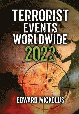Edward Mickolus - Terrorist Events Worldwide 2022, Häftad. Tillgänglighet: Lägg i varukorg