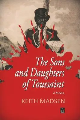 Keith Madsen - Sons and Daughters of Toussaint, Häftad. Tillgänglighet: Lägg i varukorg