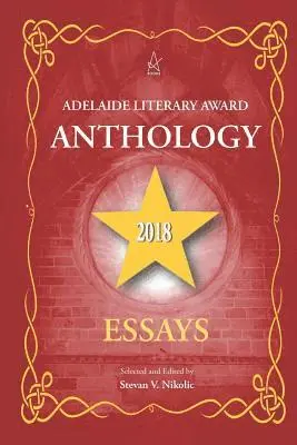 Stevan V. Nikolic - Adelaide Literary Award Anthology 2018: Essays, Häftad. Tillgänglighet: Lägg i varukorg