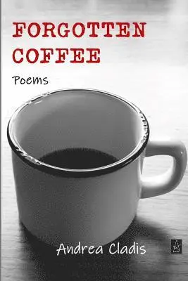 Andrea Cladis - Forgotten Coffee: Poems, Häftad. Tillgänglighet: Lägg i varukorg