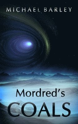 Michael Barley - Mordred's Coals, Inbunden