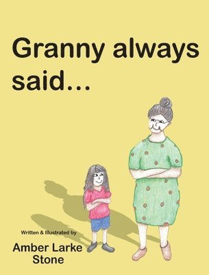 Amber Larke Stone - Granny Always Said..., Inbunden