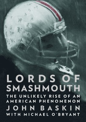 John Baskin, Michael O'Bryant - Lords of Smashmouth: The Unlikely Rise of an American Phenomenon, Inbunden