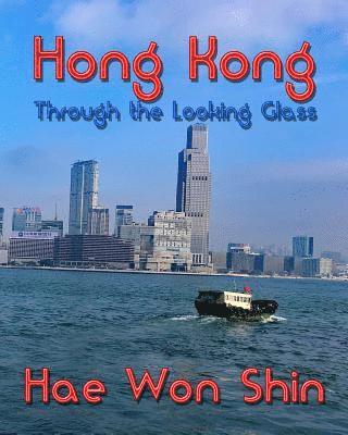 Hae Won Shin - Hong Kong Through the Looking Glass: A Photographic Exploration, Häftad. Tillgänglighet: Lägg i varukorg