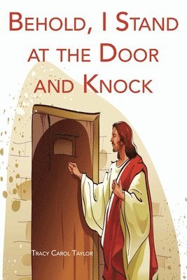 Tracy Carol Taylor - Behold, I Stand at the Door and Knock, Häftad