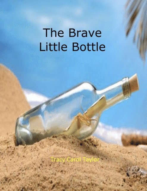 TBD, Tracy Carol Taylor - Brave Little Bottle, E-bok