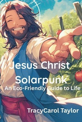 Tracy Carol Taylor - Jesus Christ Solarpunk, Häftad