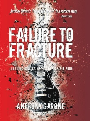 Anthony Garone - Failure to Fracture, Inbunden