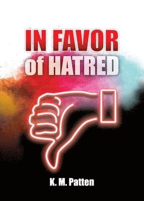 K M Patten - In Favor of Hatred, Häftad. Tillgänglighet: Lägg i varukorg