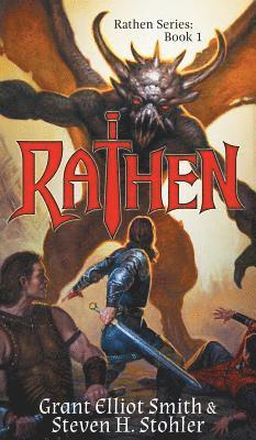 Grant Elliot Smith, Steven H. Stohler - Rathen: The Legend of Ghrakus Castle, Inbunden